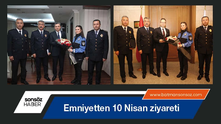 Emniyetten 10 Nisan ziyareti