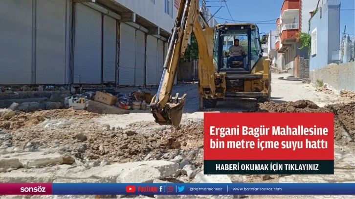 Ergani Bagür Mahallesine bin metre içme suyu hattı