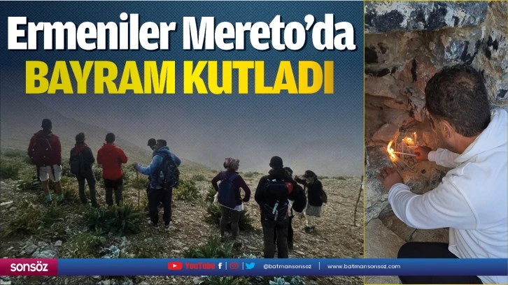 Ermeniler Mereto’da bayram kutladı