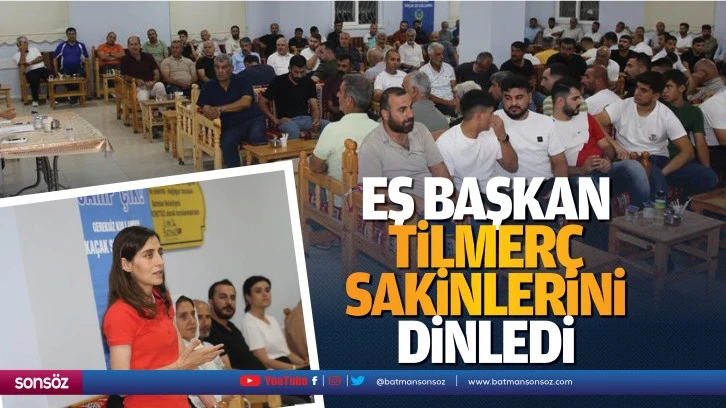 Eş Başkan, Tilmerç sakinlerini dinledi