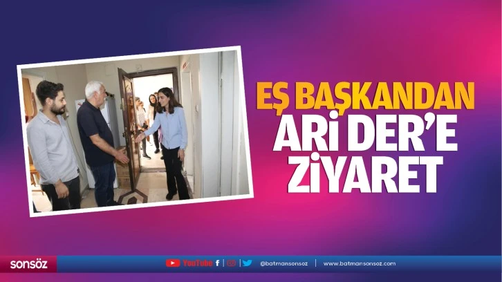 Eş Başkandan Ari Der’e ziyaret…