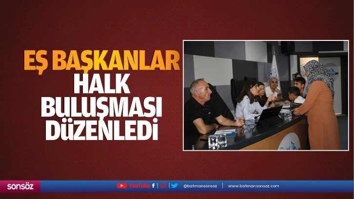 Eş Başkanlar halk buluşması düzenledi