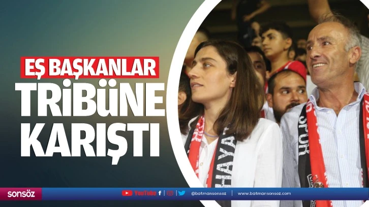 Eş Başkanlar tribüne karıştı