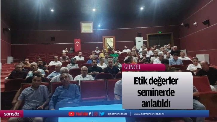 Etik değerler, seminerde anlatıldı