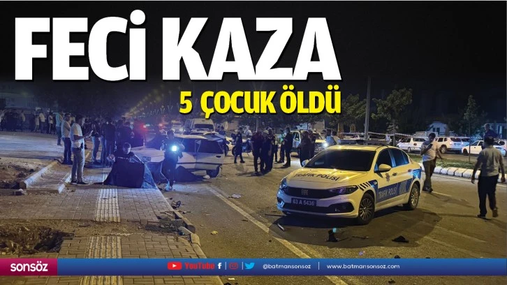 FECi KAZA: 5 ÇOCUK ÖLDÜ