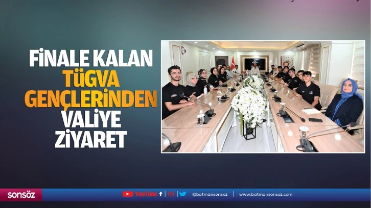 Finale kalan TÜGVA gençlerinden valiye ziyaret…