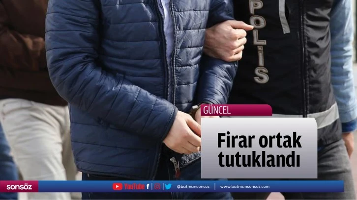 Firar ortak tutuklandı