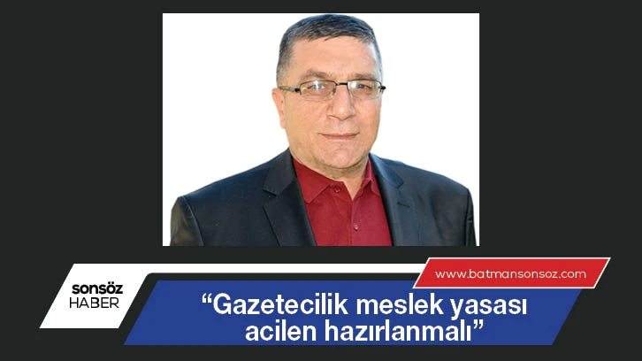 “Gazetecilik Meslek Yasası acilen hazırlanmalı”