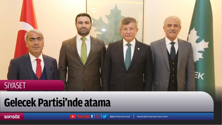 Gelecek Partisi’nde atama