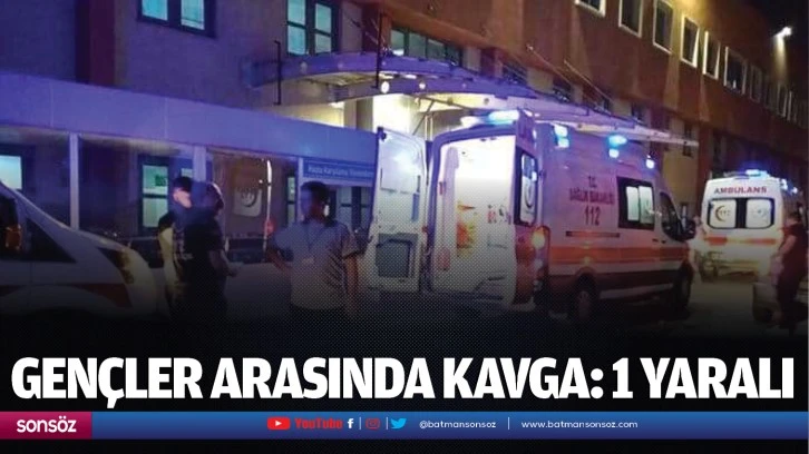 Gençler arasında kavga: 1 yaralı