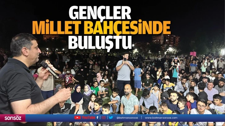 Gençler millet bahçesinde buluştu