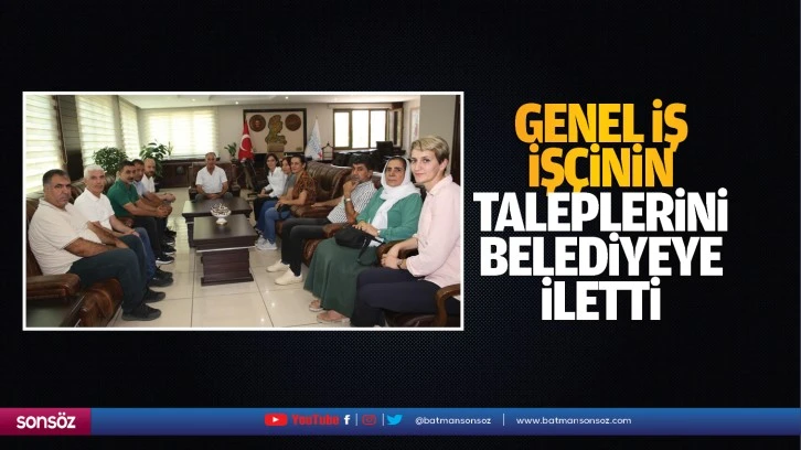 Genel İş, işçinin taleplerini belediyeye iletti