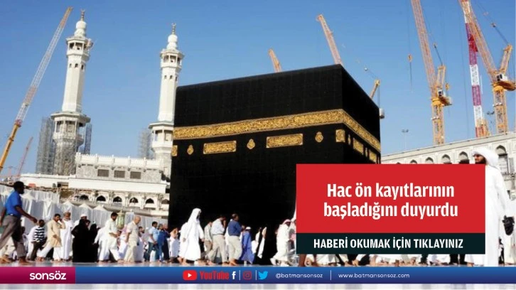 Hac ön kayıtlarının başladığını duyurdu