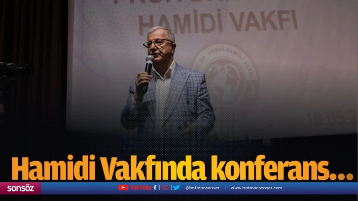 Hamidi Vakfında konferans…