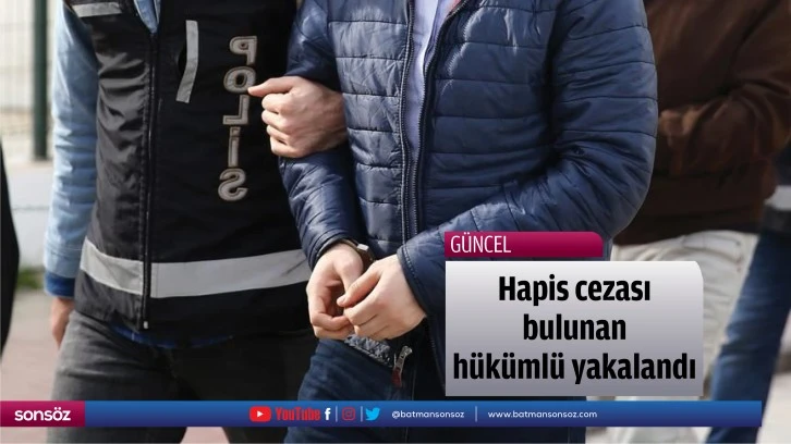 Hapis cezası bulunan hükümlü yakalandı