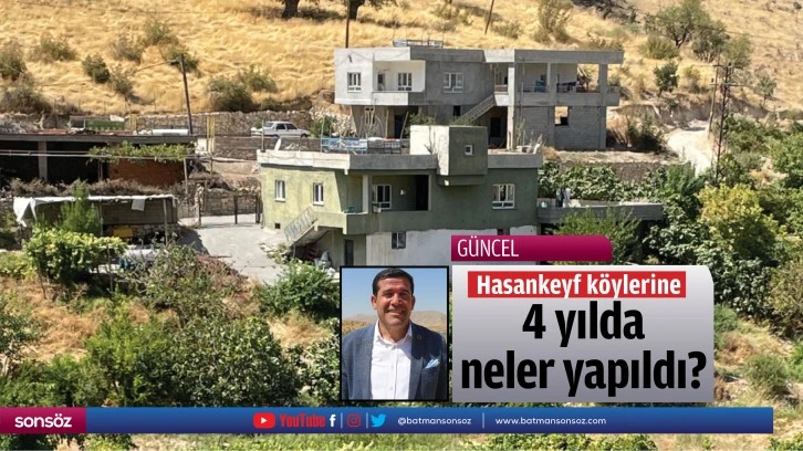 Hasankeyf köylerine 4 yılda neler yapıldı?