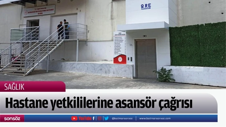 Hastane yetkililerine asansör çağrısı