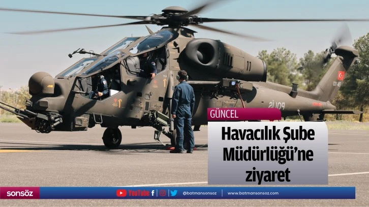 Havacılık Şube Müdürlüğü'ne ziyaret