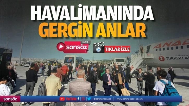 Havalimanında gergin anlar