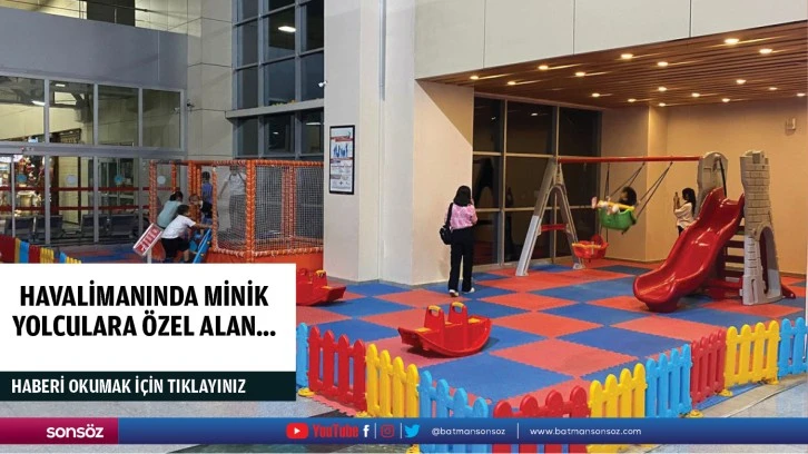 Havalimanında minik yolculara özel alan…