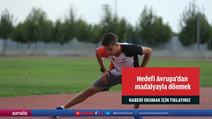 Hedefi Avrupa'dan madalyayla dönmek