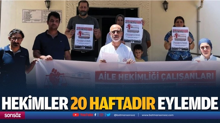 Hekimler 20 haftadır eylemde