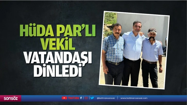 Hüda Par’lı vekil, vatandaşı dinledi