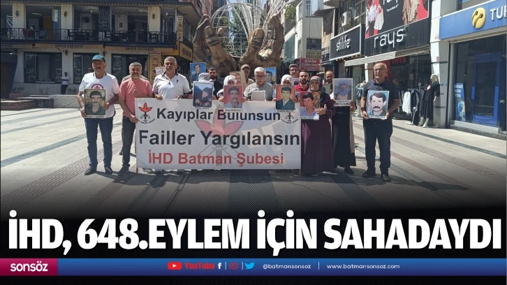 İHD, 648.eylem için sahadaydı