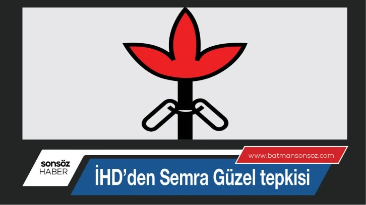 İHD’den Semra Güzel tepkisi;