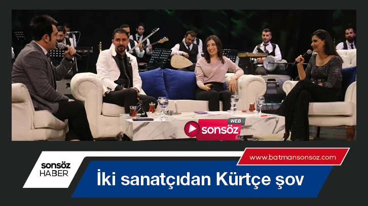 İki sanatçıdan Kürtçe şov