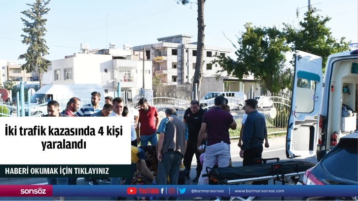 İki trafik kazasında 4 kişi yaralandı