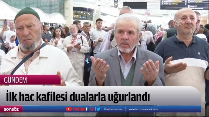 İlk hac kafilesi dualarla uğurlandı