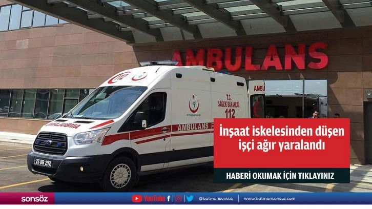 İnşaat iskelesinden düşen işçi ağır yaralandı