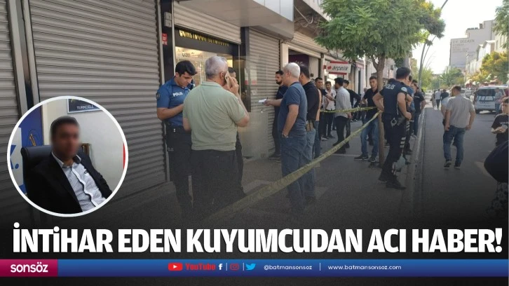 İntihar eden kuyumcudan acı haber!