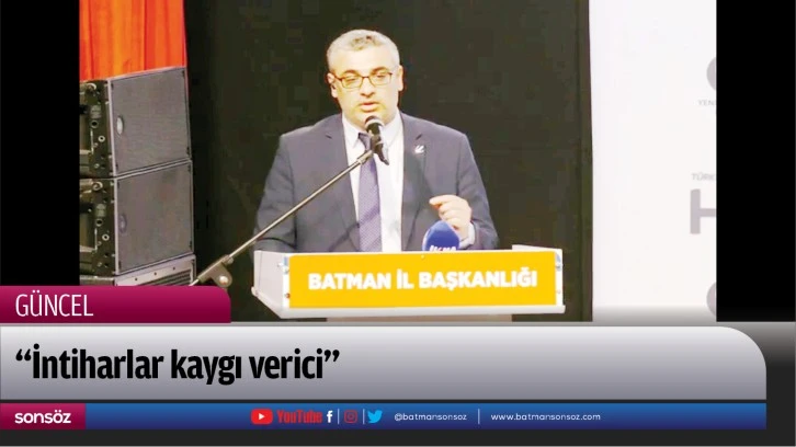 “İntiharlar kaygı verici”