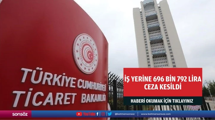 İş yerine 696 bin 792 lira ceza kesildi