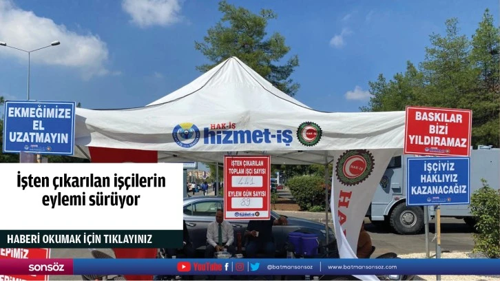 İşten çıkarılan işçilerin eylemi sürüyor