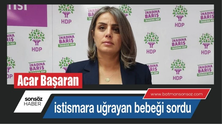 istismara uğrayan bebeği sordu