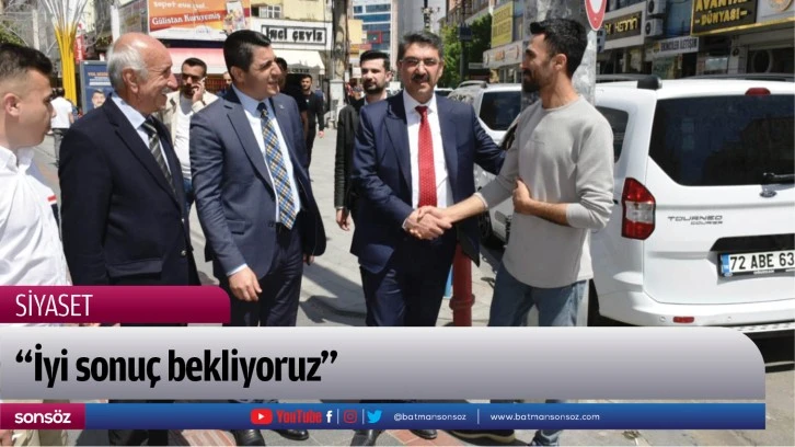 “İyi sonuç bekliyoruz”