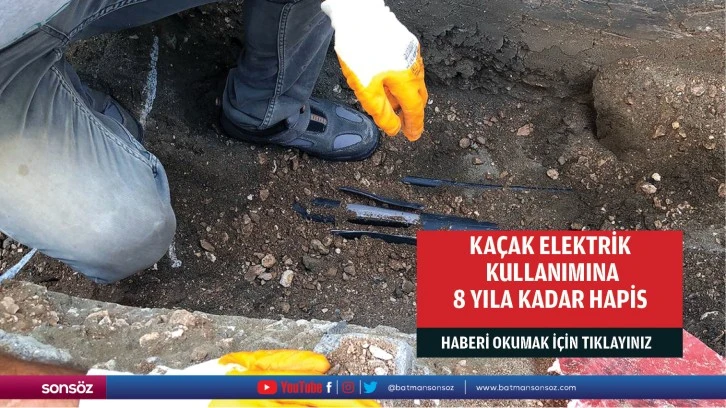 Kaçak elektrik kullanımına 8 yıla kadar hapis