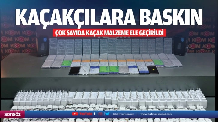 Kaçakçılara baskın; Çok sayıda kaçak malzeme ele geçirildi