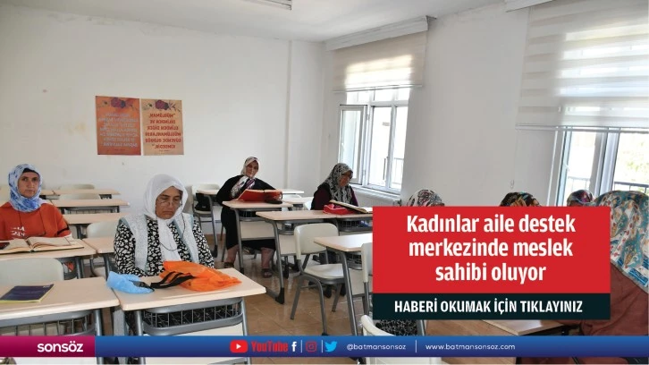 Kadınlar aile destek merkezinde meslek sahibi oluyor