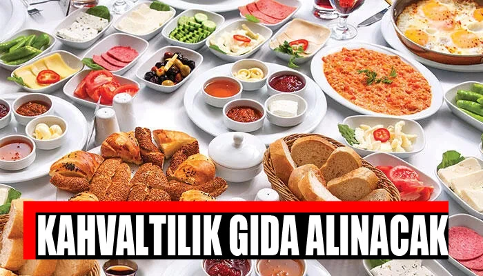 Kahvaltılık gıda alınacaktır