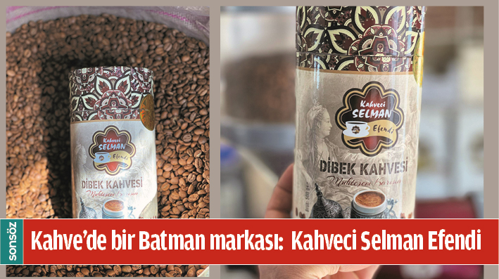 KAHVE’DE BİR BATMAN MARKASI:  KAHVECİ SELMAN EFENDİ