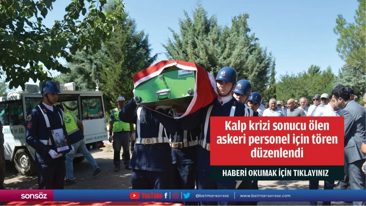 Kalp krizi sonucu ölen askeri personel için tören düzenlendi