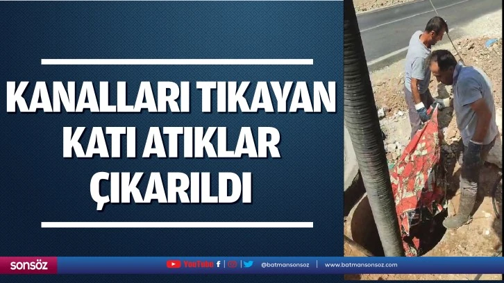 Kanalları tıkayan katı atıklar çıkarıldı