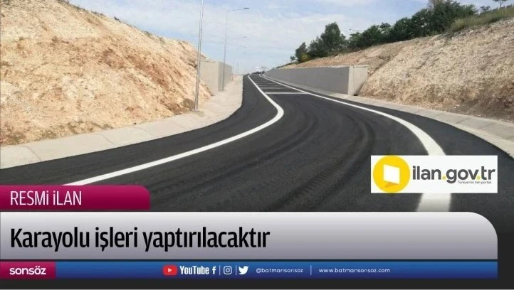 Kara yolu işleri yaptırılacaktır