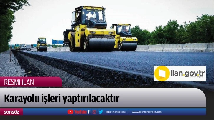 Karayolu işleri yaptırılacaktır