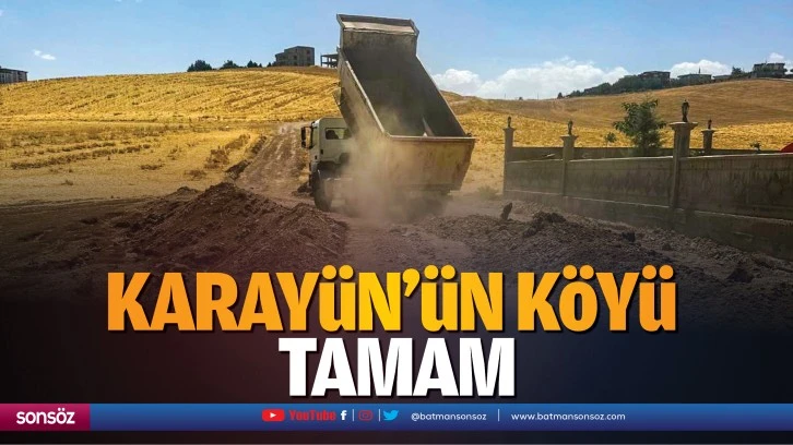 Karayün’ün köyü tamam