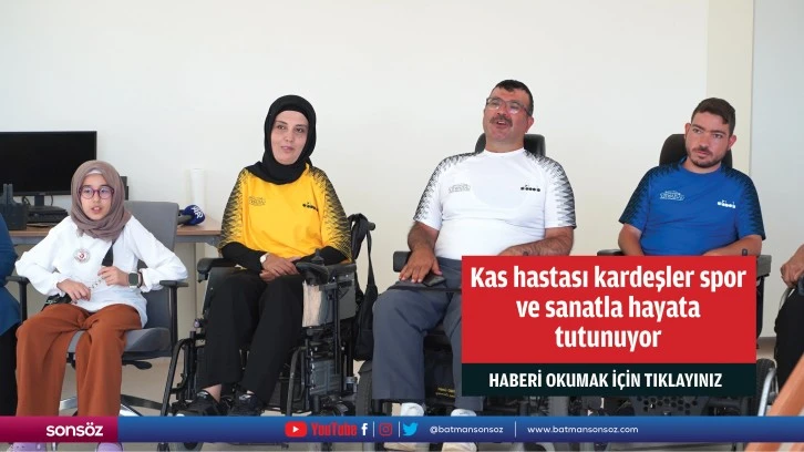 Kas hastası kardeşler spor ve sanatla hayata tutunuyor